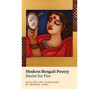 Modern Bengali Poetry: Desire for Fire