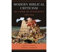 Modern Biblical Criticism: As a Tool of Statecraft (1700-1900)