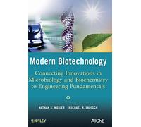 Modern Biotechnology: Connecting Innovations in Microbiology and Biochemistry to Engineering Fundamentals