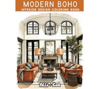 Modern Boho Interior Design Coloring Book: 30 Stylish Boho Designs to Color for Inspiration, Relaxation, and Creativity