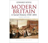 Modern Britain Third Edition: A Social History 1750-2011 by Prof. Edward Royle (
