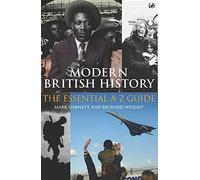 Modern British History: The Essential A-Z Guide