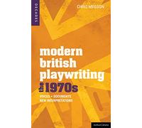 Modern British Playwriting: The 1970s: Voices, Documents, New Interpretations: 2 (Decades of Modern British Playwriting)