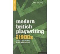 Modern British Playwriting: The 1980s: Voices, Documents, New Interpretations: 3 (Decades of Modern British Playwriting)