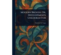 Modern Broods; Or, Developments Unlooked For