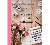 Modern Brush Lettering: A beginner's guide to the art of brush lettering, plus 20 seasonal projects to make (Crafts)