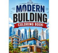 Modern Building Coloring Book: Famous Skyscrapers, City Skylines and Iconic Architecture for Adults