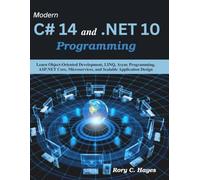 Modern C# 14 and .NET 10 Programming: Learn Object-Oriented Development, LINQ, Async Programming, ASP.NET Core, Microservices, and Scalable Application Design (Practical Tech Companion)