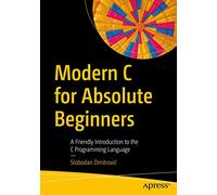 Modern C for Absolute Beginners: A Friendly Introduction to the C Programming Language