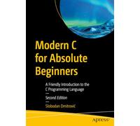 Modern C for Absolute Beginners: A Friendly Introduction to the C Programming Language