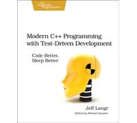 Modern C++ Programming with Test-Driven Development : Code Better, Sleep Better