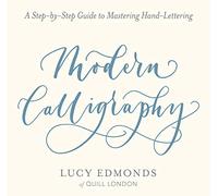 Modern Calligraphy: A Step-By-Step Guide to Mastering Hand-Lettering
