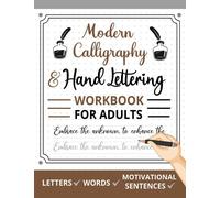 Modern Calligraphy & Hand Lettering Workbook For Adults: Handwriting Practice Sheets with Letters Tracing, Words and Motivational Sentences