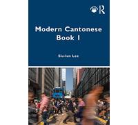 Modern Cantonese Book 1: A textbook for global learners (Modern Cantonese, 1)