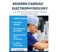 MODERN CARDIAC ELECTROPHYSIOLOGY: From Standard Pacing to AI-Driven Mapping and Pulse Field Ablation