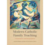 Modern Catholic Family Teaching: Commentaries and Interpretations