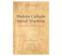 Modern Catholic Social Teaching: Commentaries and Interpretations, Second Edition