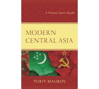 Modern Central Asia: A Primary Source Reader (Contemporary Central Asia: Societies, Politics, and Cultures)