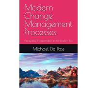 Modern Change Management Processes: Navigating Transformation in the Modern Era