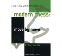 Modern Chess: Move by Move: A Step-by-step Guide to Brilliant Chess