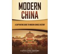 Modern China: A Captivating Guide to Modern Chinese History (Asian Countries)