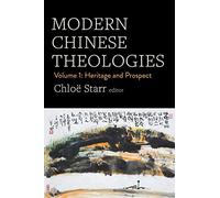 Modern Chinese Theologies: Volume 1: Heritage and Prospect