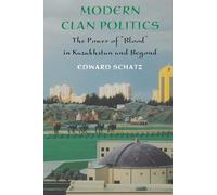 Modern Clan Politics: The Power of "Blood" in Kazakhstan and Beyond