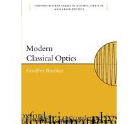 Modern Classical Optics: 8 (Oxford Master Series in Physics)