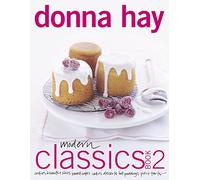 Modern Classics: Cookies, Biscuits & Slices, Small Cakes, Cakes, Desserts, Hot Puddings, Pies and Tarts (2)
