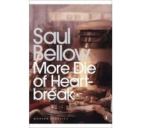 Modern Classics More Die of Heartbreak by Bellow, Saul (2007) Paperback