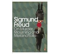 Modern Classics On Murder Mourning and Melancholia (Penguin Modern Classics) by Sigmund Freud (2005-11-01)