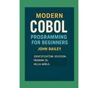 Modern COBOL Programming for Beginners: Featuring GnuCOBOL and VS Code: 8 (Computer Programming Languages)