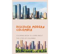 Modern Colombia: Coloring Book to Learn About the Cities of Colombia (Colombia para Colorear)