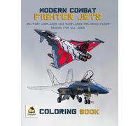 Modern Combat Fighter Jets Coloring Book: Military Airplanes and Warplanes Coloring Pages Design for All Ages (Inkspire Military Aircraft Art & Coloring Series)