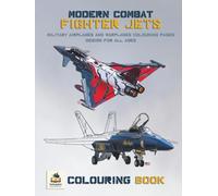 Modern Combat Fighter Jets Colouring Book: Military Airplanes and Warplanes Colouring Pages Design for All Ages (Inkspire Military Aircraft Art & Coloring Series)