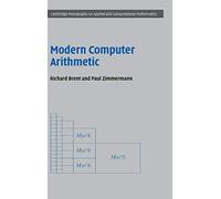 Modern Computer Arithmetic (Cambridge Monographs on Applied and Computational Mathematics): 18 (Cambridge Monographs on Applied and Computational Mathematics, Series Number 18)