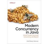 Modern Concurrency in Java : A Deep Dive Into Virtual Threads, Structured Concurrency, and Scoped Values