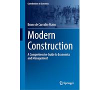 Modern Construction: A Comprehensive Guide to Economics and Management (Contributions to Economics)