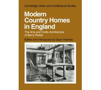 Modern Country Homes in England: The Arts and Crafts Architecture of Barry Parker: 11 (Cambridge Urban and Architectural Studies, Series Number 11)