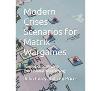 Modern Crises Scenarios for Matrix Wargames: Innovation in Modern Professional Wargaming