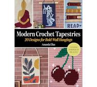 Modern Crochet Tapestries: 20 Designs for Bold Wall Hangings to Display or Wear for Joy and Justice