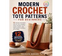 Modern Crochet Tote Patterns for Beginners: 12 Designs Featuring Step-by-Step Assembly, Strap Shaping, Stitch Count Charts, and Yarn Weight Guidance in US Terms