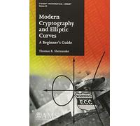 Modern Cryptography and Elliptic Curves: A Beginner's Guide (Student Mathematical Library)