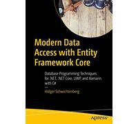 Modern Data Access with Entity Framework Core: Database Programming Techniques for .NET, .NET Core, UWP, and Xamarin with C#