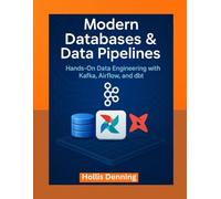Modern Databases & Data Pipelines: Hands-On Data Engineering with Kafka, Airflow, and dbt