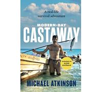 Modern Day Castaway: A real-life survival adventure