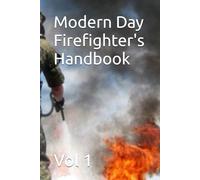 Modern Day Firefighter's Handbook
