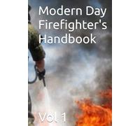 Modern Day Firefighter's Handbook