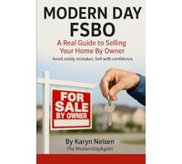 Modern Day FSBO: A Real Guide to Selling Your Home By Owner