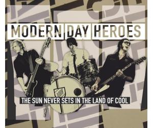 MODERN DAY HEROES - The Sun Never Sets In The Land Of Cool